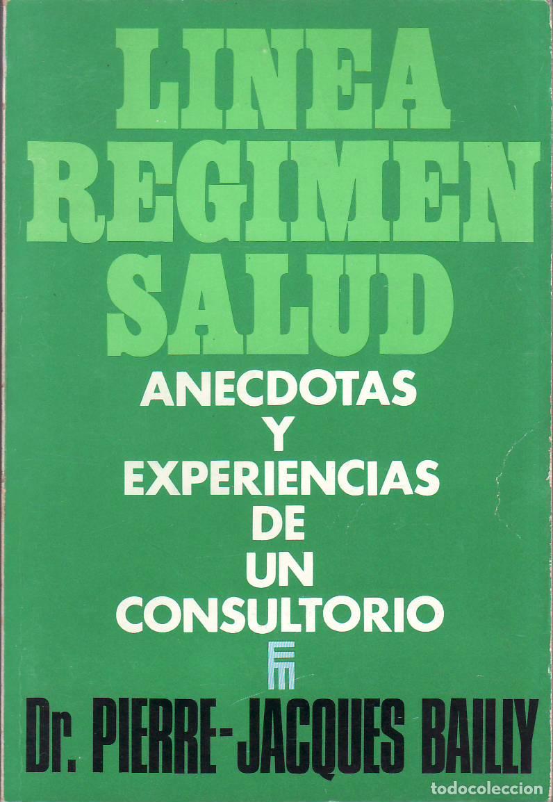 books: BAILLY, Pierre-Jacques.- - L&iacute;nea, r&eacute;gimen, salud. An&eacute;cdotas y experiencias de un consultorio. La l&iacute;n