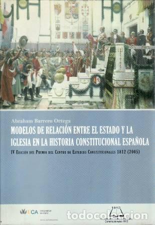 Libros: BARRERO ORTEGA, Abraham.- - Modelos de relaci&oacute;n entre el Estado y las iglesias en la historia consti