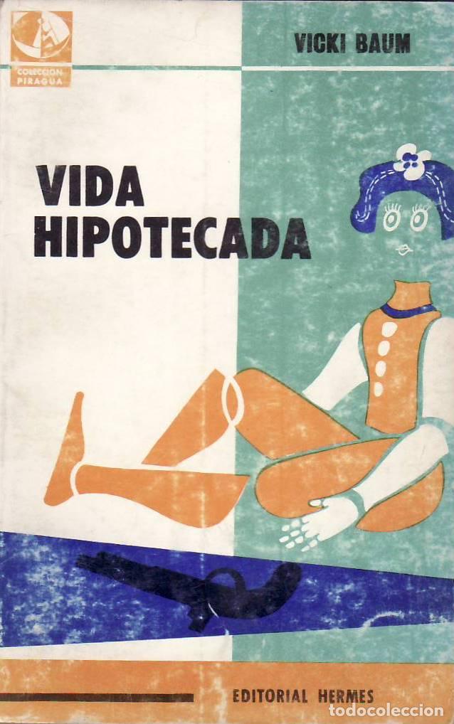 books: BAUM, Vicki.- - Vida hipotecada. Traducci&oacute;n de Floreal Mac&iacute;a. Novela.