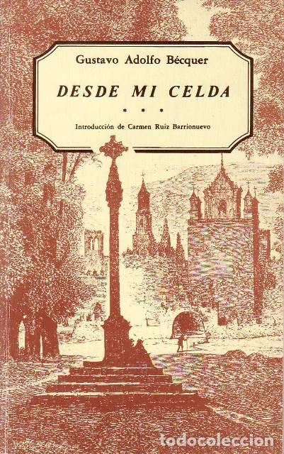 B&uuml;cher: B&Eacute;CQUER, Gustavo Adolfo.- - Desde mi celda. Introducci&oacute;n de Carmen Ruiz Barrionuevo.