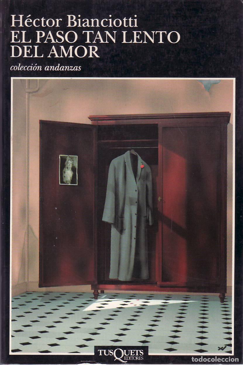 Libros: BIANCIOTTI, H&eacute;ctor.- - El paso tan lento del amor. Novela. Traducci&oacute;n del franc&eacute;s de Ernesto
