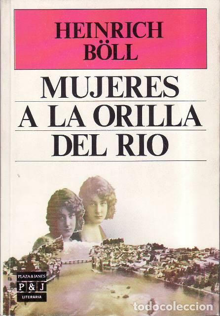 Livros em segunda m&atilde;o: B&Ouml;LL, Heinrich.- - Mujeres a la orilla del r&iacute;o. Novela. Traducci&oacute;n de Adan Kovacsics.