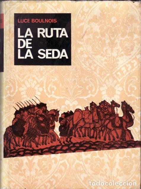B&uuml;cher: BOULNOIS, Luce.- - La ruta de la seda. Pr&oacute;logo de F. Torrella Nuib&oacute;. Traducci&oacute;n de Antonio Valiente.