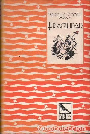 Libros: BROCCHI, Virgilio.- - Fragilidad. Novela. Traducci&oacute;n &uacute;nica de Rosendo Llates. Dibujo y entretexto de