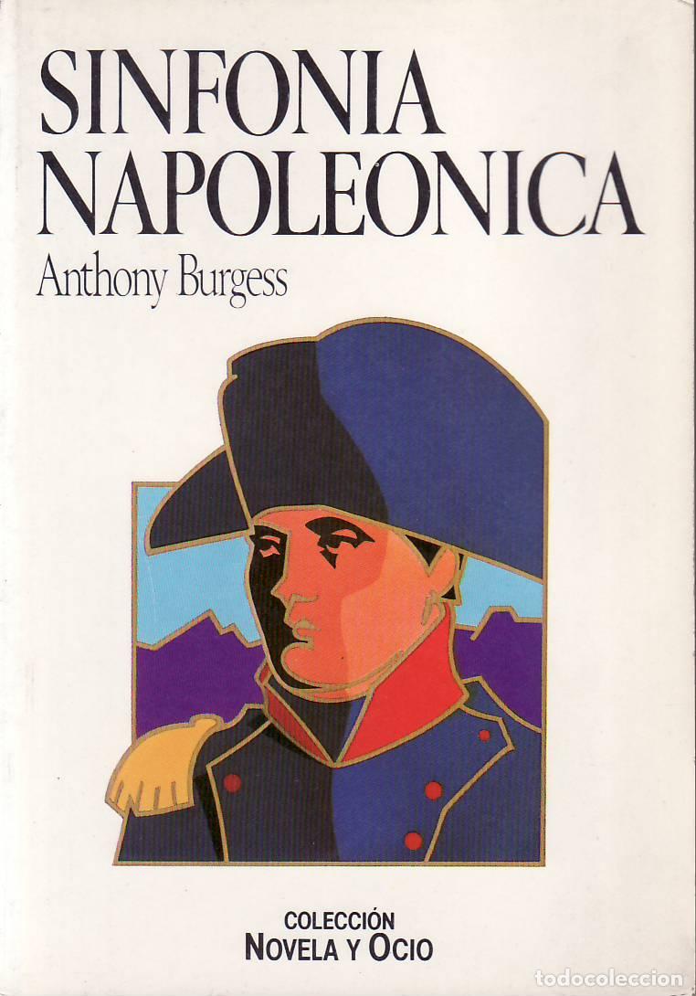 Livres: BURGESS, Anthony.- - Sinfon&iacute;a napole&oacute;nica. Novela. Traducci&oacute;n de An&iacute;bal Leal.