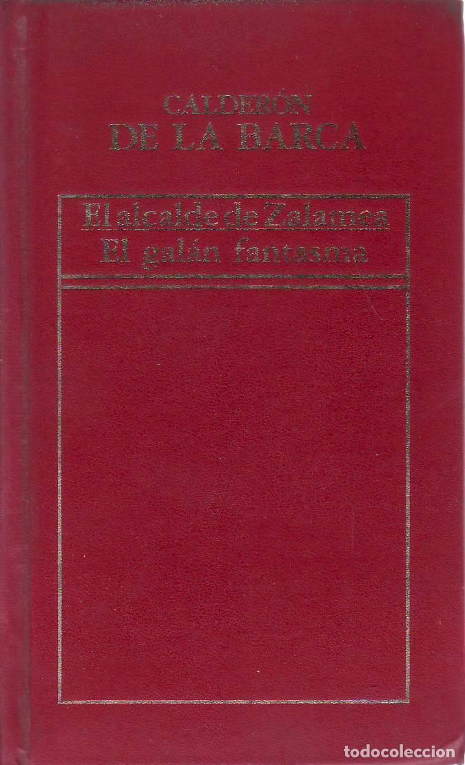 Libros: CALDER&Oacute;N DE LA BARCA.- - El alcalde de Zalamea. El gal&aacute;n fantasma.