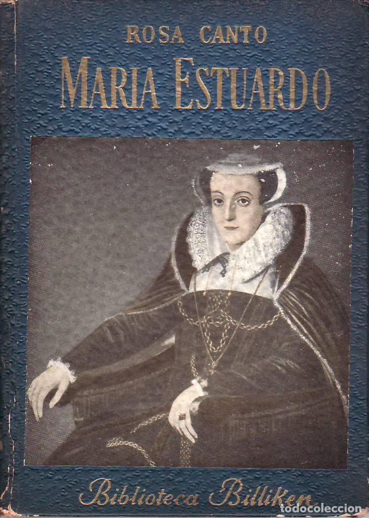B&uuml;cher: CANTO, Rosa.- - Mar&iacute;a Estuardo. Reina de Escocia y de Francia.
