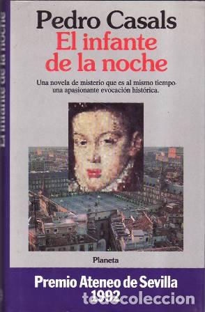 Libros: CASALS, Pedro.- - El infante de la noche. Una novela de misterio que es al mismo tiempo una apasiona