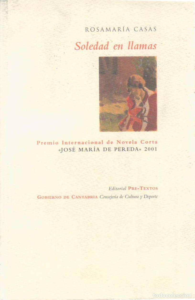 Libros: CASAS, Rosamar&iacute;a.- - Soledad en llamas. (Premio Internacional de Novela Corta Jos&eacute; Mar&iacute;a de Pereda,