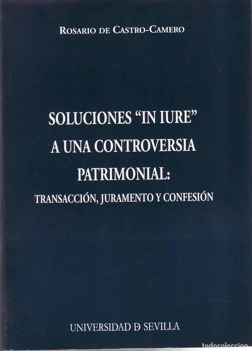 B&uuml;cher: CASTRO-CAMERO, Rosario de.- - Soluciones In Iure a una controversia patrimonial: transacci&oacute;n, jurame