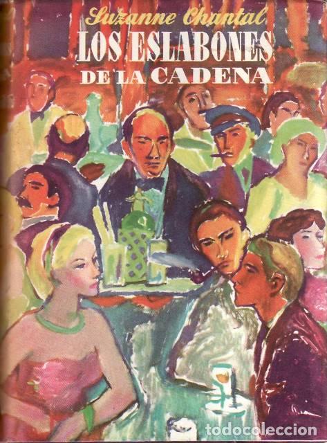 B&uuml;cher: CHANTAL, Suzanne.- - Los eslabones de la cadena. Traducci&oacute;n de Rosa de Naveira. Novela.