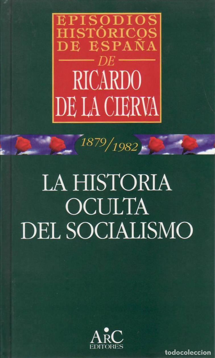 B&uuml;cher: CIERVA, Ricardo de la.- - Episodios hist&oacute;ricos de Espa&ntilde;a, 1879/1982: La historia oculta del socialis