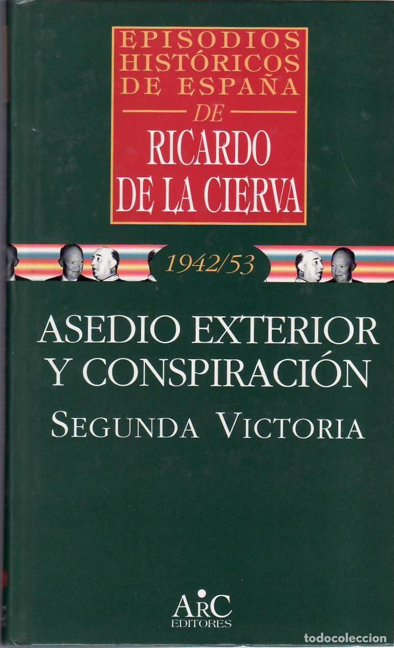 Libri di seconda mano: CIERVA, Ricardo de la.- - Episodios hist&oacute;ricos de Espa&ntilde;a, 1942-1953: Asedio exterior y conspiraci&oacute;n: