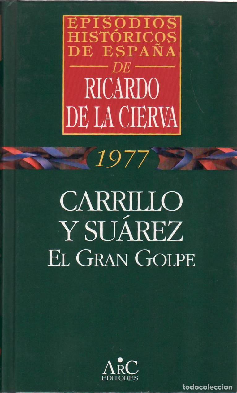 Libri di seconda mano: CIERVA, Ricardo de la.- - Episodios hist&oacute;ricos de Espa&ntilde;a, 1977: Carrillo y Su&aacute;rez, el gran golpe.