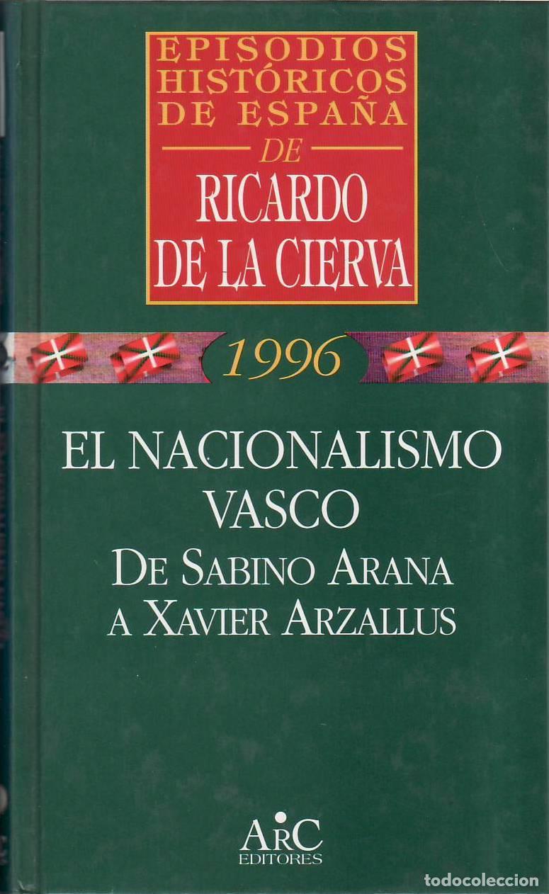 B&uuml;cher: CIERVA, Ricardo de la.- - Episodios hist&oacute;ricos de Espa&ntilde;a, 1996: El nacionalismo vasco. De Sabino Ara