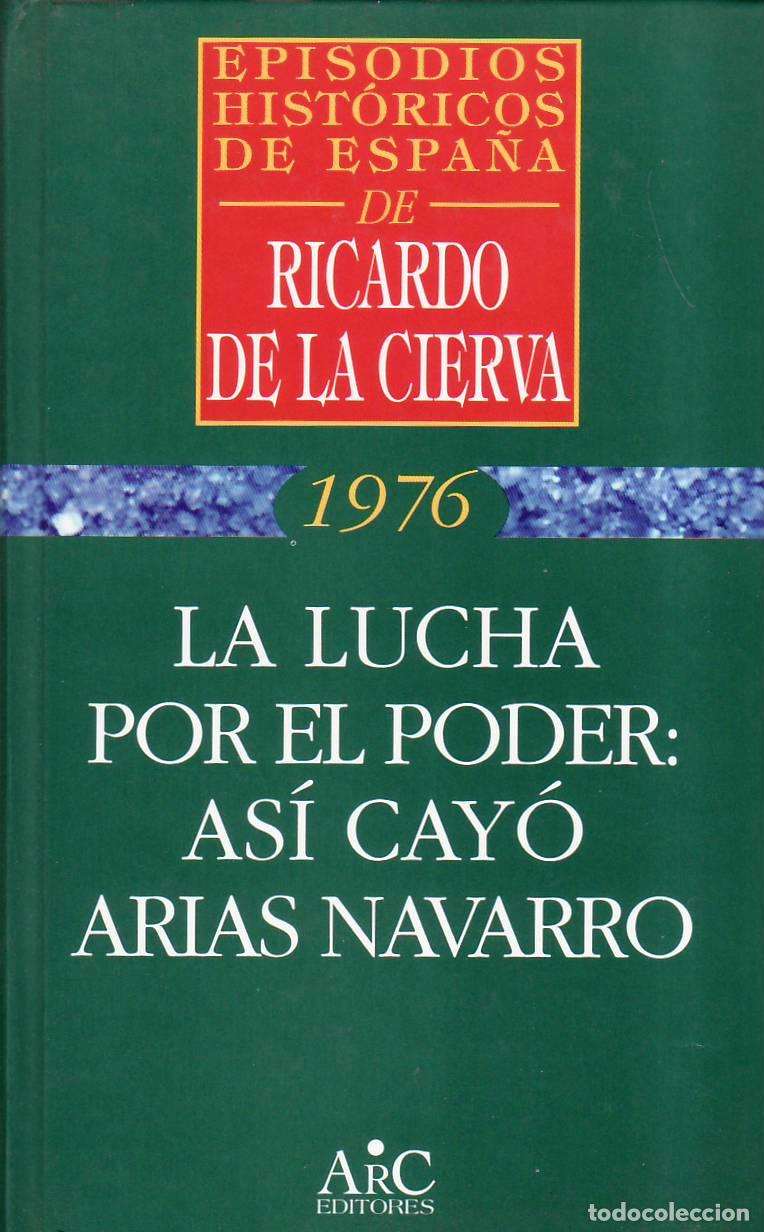 B&uuml;cher: CIERVA, Ricardo de la.- - Episodios hist&oacute;ricos de Espa&ntilde;a, 1976: La lucha por el poder: as&iacute; cay&oacute; Aria