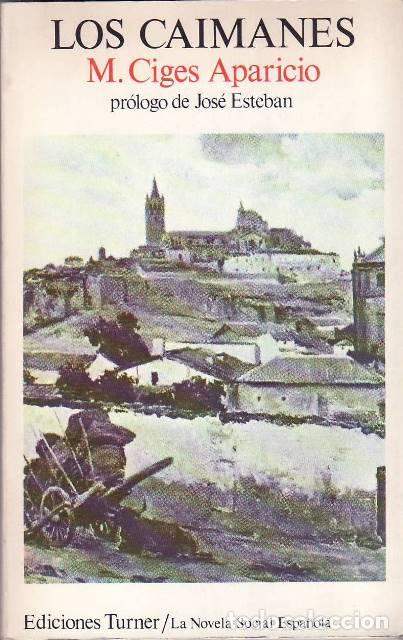 B&uuml;cher: CIGES APARICIO, M.- - Los caimanes. Pr&oacute;logo de Jos&eacute; Esteban. Novela.