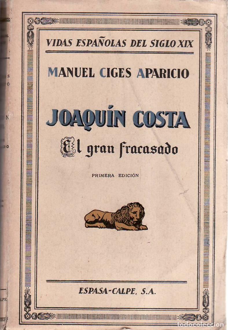 Libri di seconda mano: CIGES APARICIO, Manuel.- - Joaqu&iacute;n Costa. El gran fracasado.