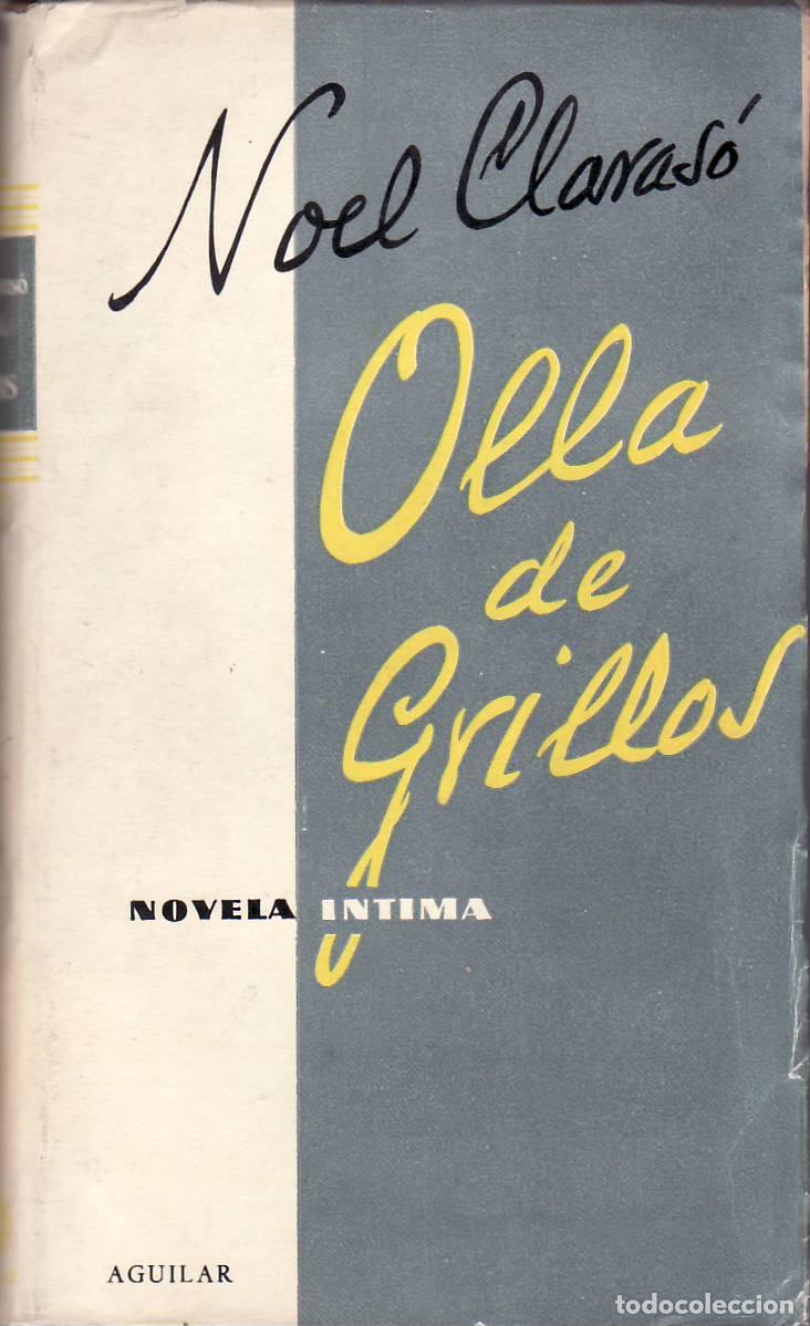 Livres: CLARAS&Oacute;, Noel.- - Olla de grillos. Novela de la vida &iacute;ntima.