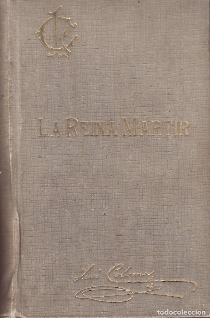 Libri di seconda mano: COLOMA, Luis.- - La reina m&aacute;rtir. Apuntes hist&oacute;ricos del S. XVI por...