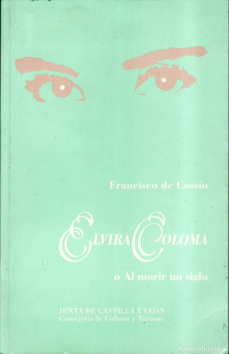 Libri di seconda mano: COSSIO, Francisco de.- - Elvira Coloma o al morir un siglo. Novela. Estudio introductorio de Antonio