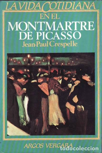 Livros em segunda m&atilde;o: CRESPELLE, Jean - Paul.- - La vida cotidiana en el Montmartre de Picasso. Traducci&oacute;n de In&eacute;s Rivi&egrave;re