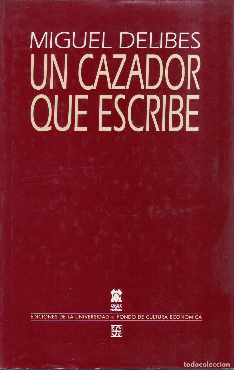 Libros: DELIBES, Miguel.- - Un cazador que escribe. Selecci&oacute;n de Ram&oacute;n Garc&iacute;a Dom&iacute;nguez.