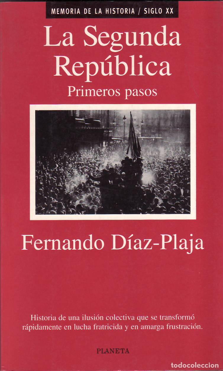 Libri di seconda mano: DIAZ PLAJA, Fernando.- - La segunda rep&uacute;blica. Primeros pasos. Historia de una ilusi&oacute;n colectiva que