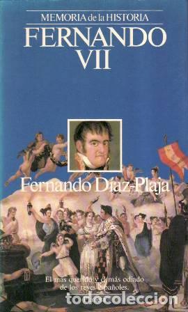 B&uuml;cher: D&Iacute;AZ-PLAJA, Fernando.- - Fernando VII. El m&aacute;s querido y el m&aacute;s odiado de los reyes espa&ntilde;oles.