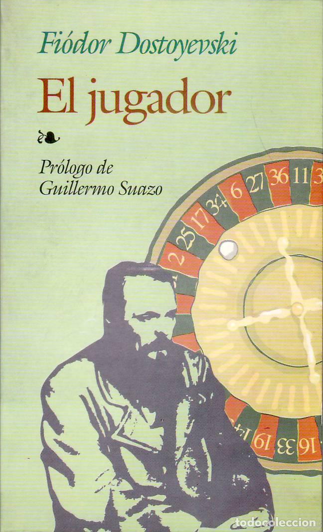 B&uuml;cher: DOSTOYEVSKI, Fi&oacute;dor.- - El jugador. Pr&oacute;logo de Guillermo Suazo. Novela.