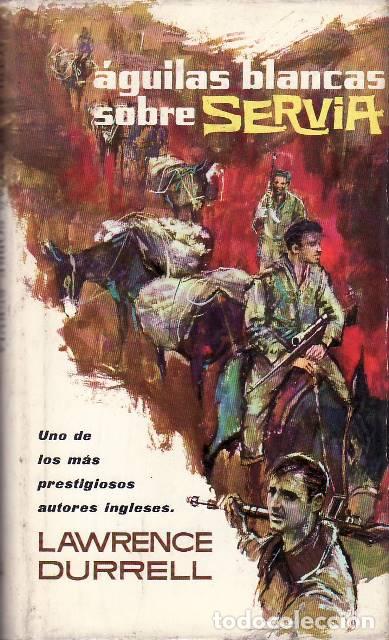 Libros: DURRELL, Lawrence.- - &Aacute;guilas blancas sobre Servia. Novela. Traducci&oacute;n de Consuelo G. de Ortega.