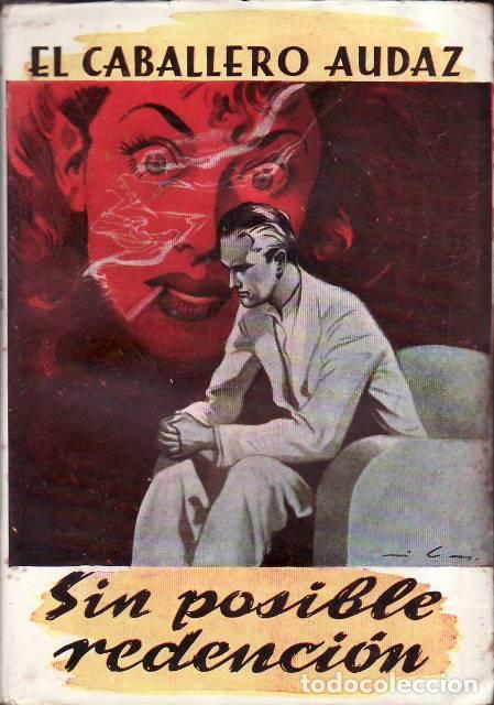 Libri di seconda mano: EL CABALLERO AUDAZ.- - Sin posible redenci&oacute;n (novela).
