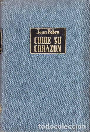 books: FABRE, Jean.- - Cuide su coraz&oacute;n. El arte de vivir para los card&iacute;acos. Traducci&oacute;n del franc&eacute;s por Jo