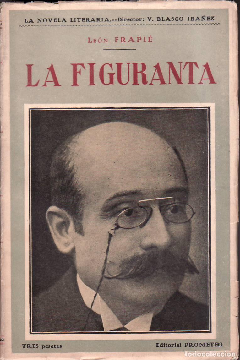 Libros: FRAPIE, Le&oacute;n.- - La figuranta. Pr&oacute;logo de Vicente Blasco Ib&aacute;&ntilde;ez. Versi&oacute;n espa&ntilde;ola de Crist&oacute;bal Litr&aacute;