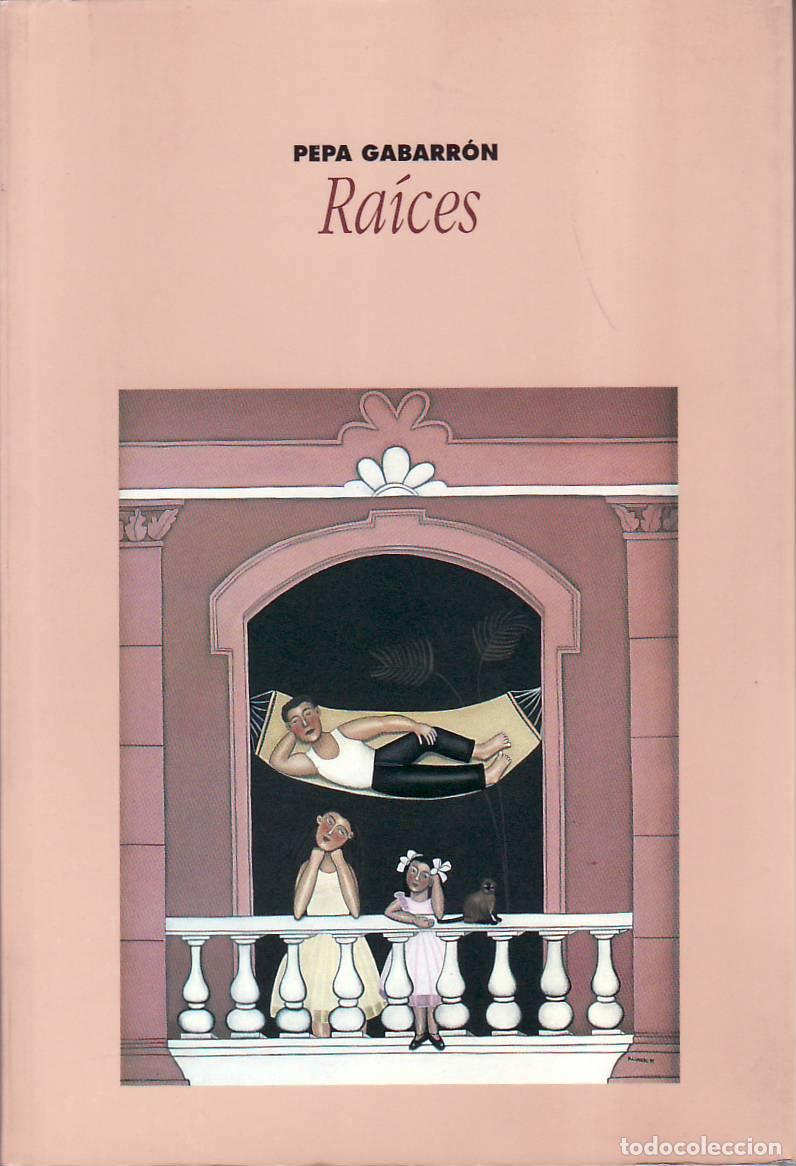 books: GABARR&Oacute;N, Pepa.- - Ra&iacute;ces. Pr&oacute;logo de Francisco Castellano (Selecci&oacute;n de art&iacute;culos publicados en la