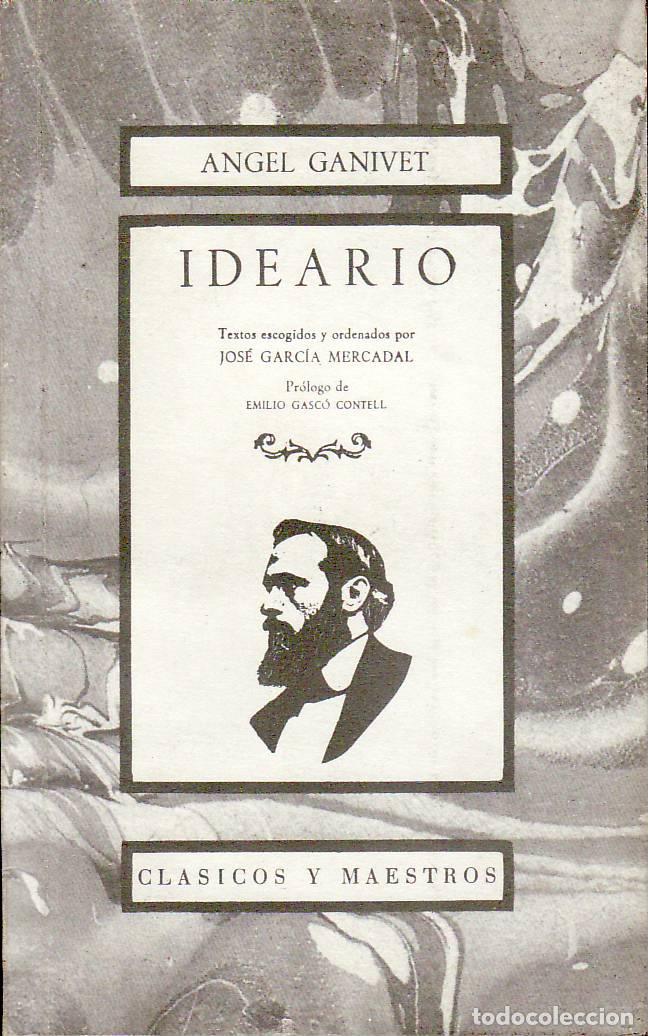 Libri di seconda mano: GANIVET, Angel.- - Ideario. Textos escogidos por Jos&eacute; Garc&iacute;a Mercadal. Pr&oacute;logo de Emilio Gasc&oacute; Conte