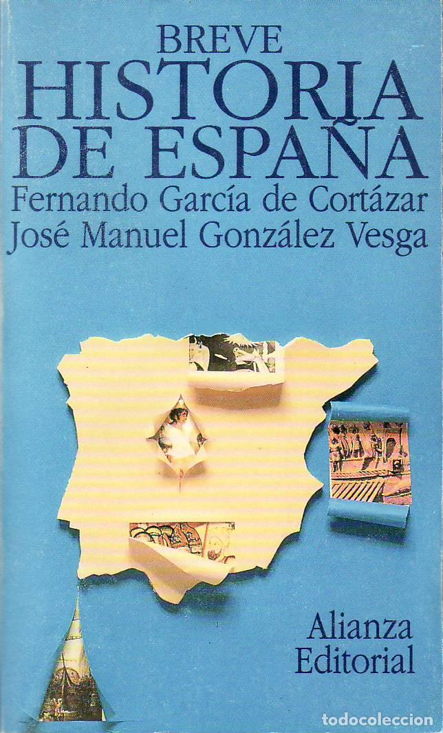 Libri di seconda mano: GARCIA DE CORTAZAR, Fernando y Jos&eacute; Manuel GONZALEZ VESGA.- - Breve historia de Espa&ntilde;a.