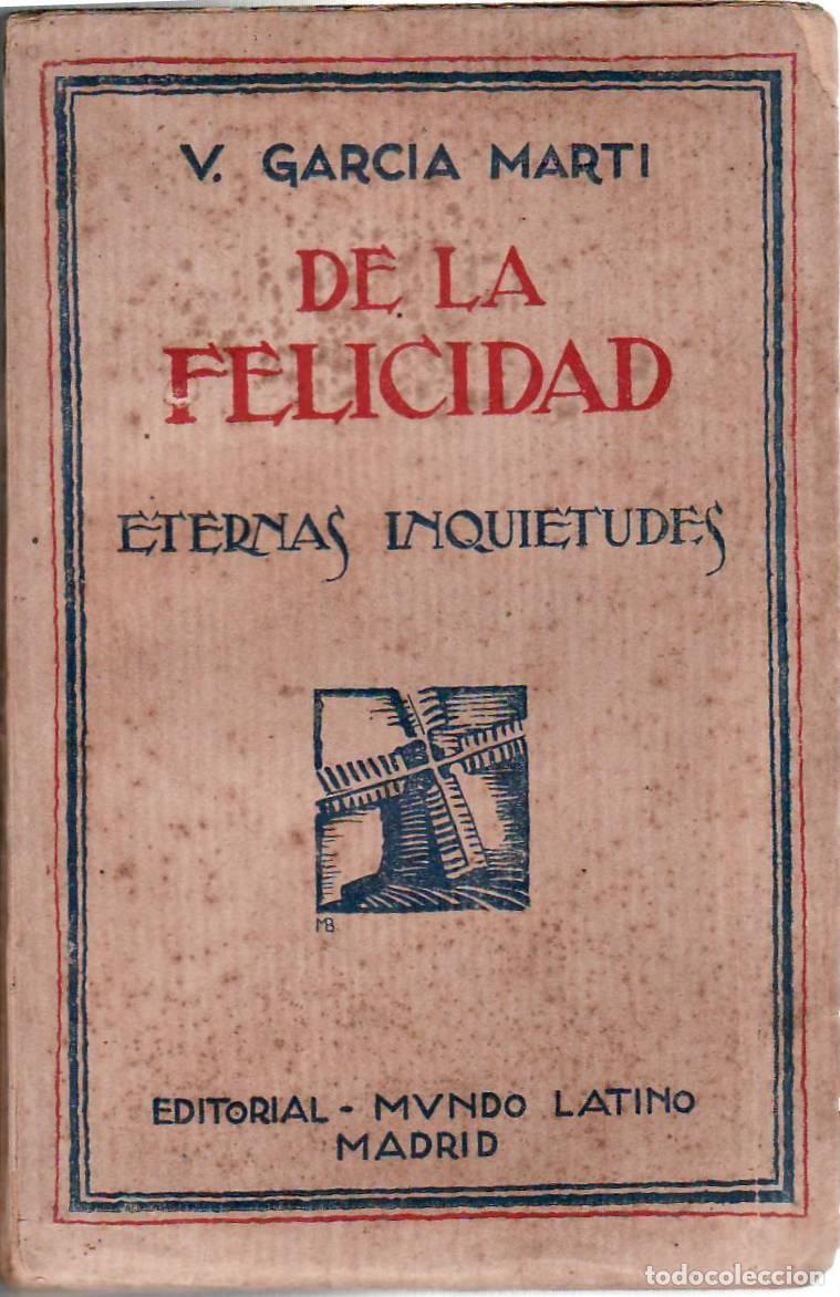 Libros: GARC&Iacute;A MART&Iacute;, V.- - De la felicidad (eternas inquietudes). Pr&oacute;logo de D. Ram&oacute;n del Valle Incl&aacute;n.