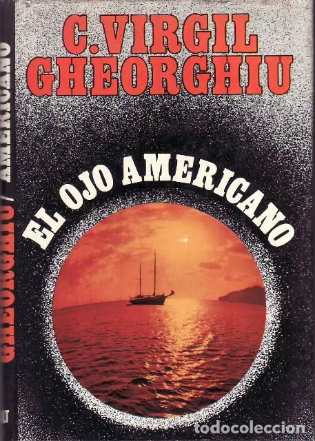 Libri di seconda mano: GHEORGHIU, Constant Virgil.- - El ojo americano. Novela.