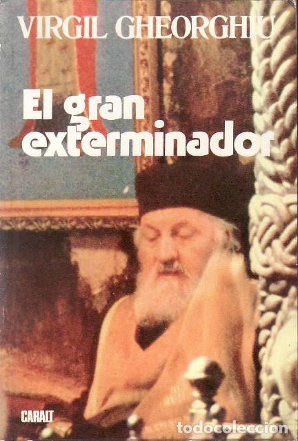 Libros: GHEORGHIU, Virgil.- - El gran exterminador. Novela.
