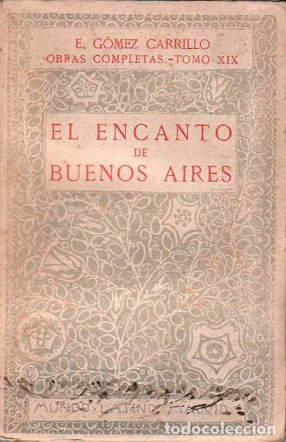 Libri di seconda mano: G&Oacute;MEZ CARRILLO, E.- - El encanto de Buenos Aires. Tomo XIX de las Obras completas.