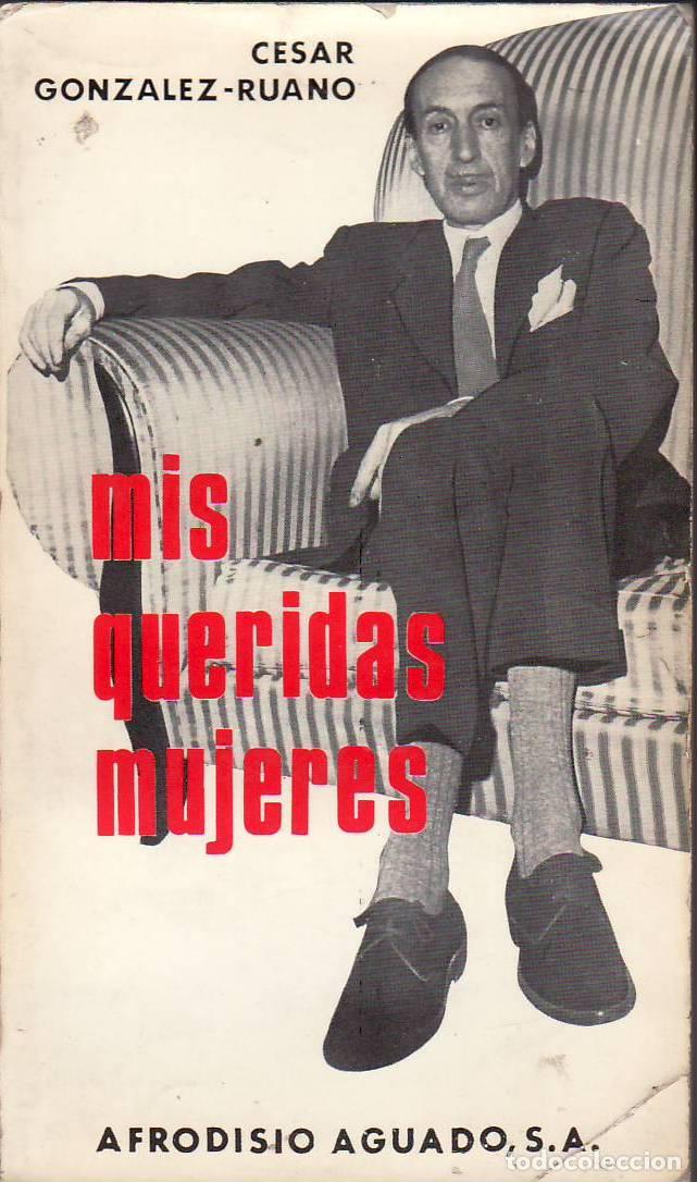 Libros: GONZ&Aacute;LEZ RUANO, C&eacute;sar.- - Mis queridas mujeres.