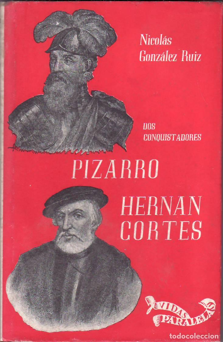 B&uuml;cher: GONZALEZ RUIZ, Nicol&aacute;s.- - Dos conquistadores: Pizarro. Hern&aacute;n Cort&eacute;s.