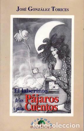 Livros em segunda m&atilde;o: GONZ&Aacute;LEZ TORICES, Jos&eacute;.- - El laberinto de los p&aacute;jaros y otros cuentos. Narrativa.