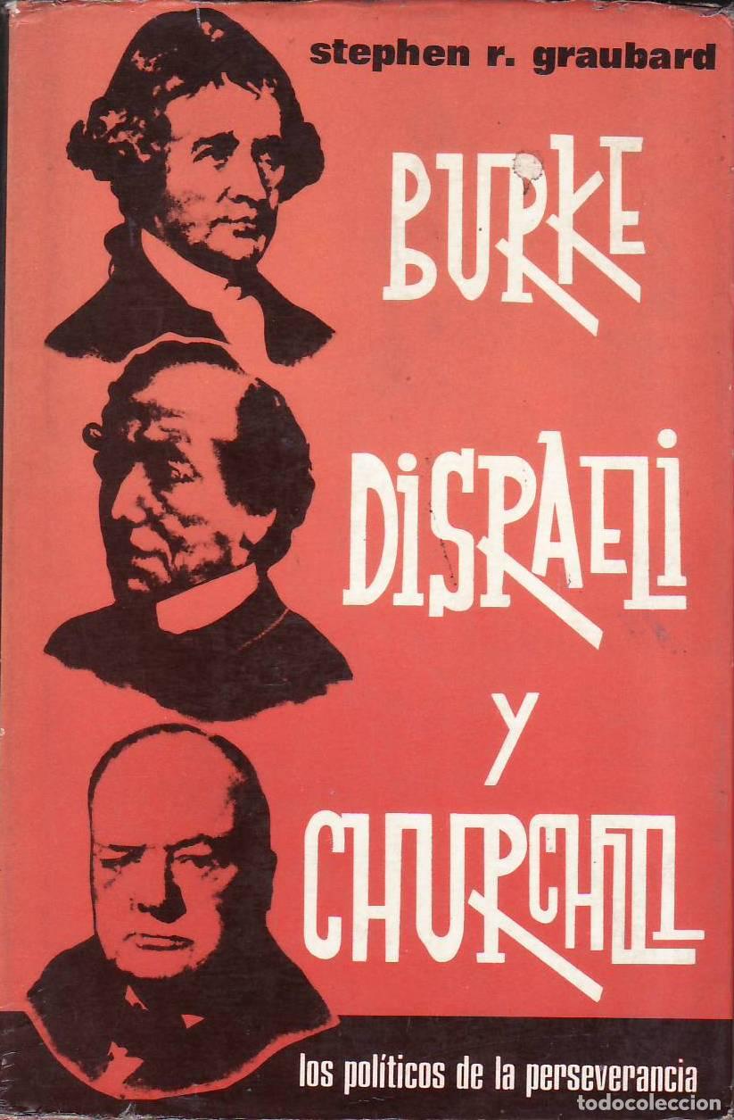 Libros: GRAUBARD, Stephen R.- - Burke, Disraeli y Churchill. Los pol&iacute;ticos de la perseverancia. Traducido al