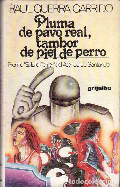 Libri di seconda mano: GUERRA GARRIDO, Ra&uacute;l.- - Pluma de pavo real, tambor de piel de perro.