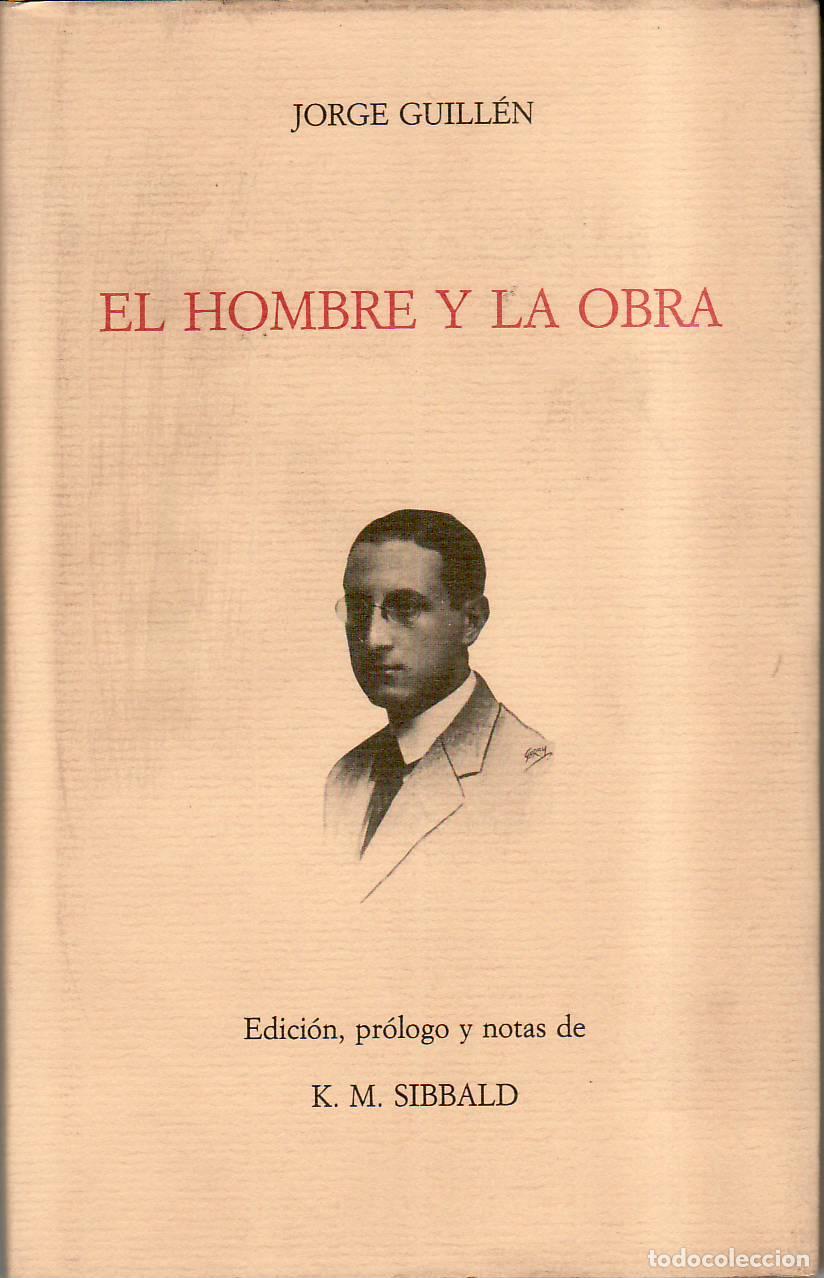 Libri di seconda mano: GUILL&Eacute;N, Jorge.- - El hombre y la obra. Edici&oacute;n, pr&oacute;logo y notas de K. M. Sibbald.