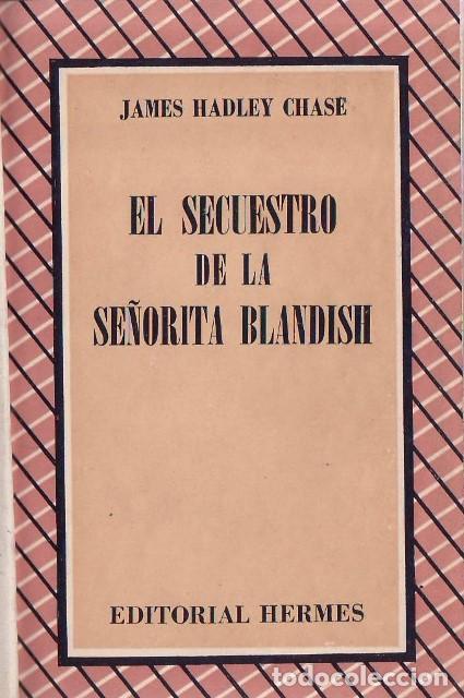 Libros: HADLEY CHASE, James.- - El secuestro de la se&ntilde;orita Blandish. Traducci&oacute;n de Joaqu&iacute;n Urnieta. Novela.