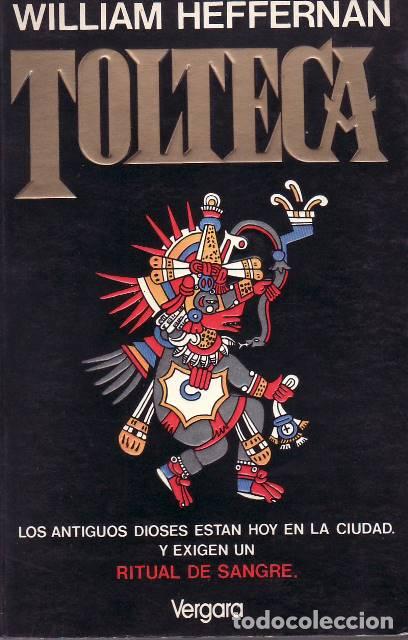 B&uuml;cher: HEFFERNANA, William.- - Tolteca. Los antiguos dioses est&aacute;n hoy en la ciudad y exigen un ritual de sa
