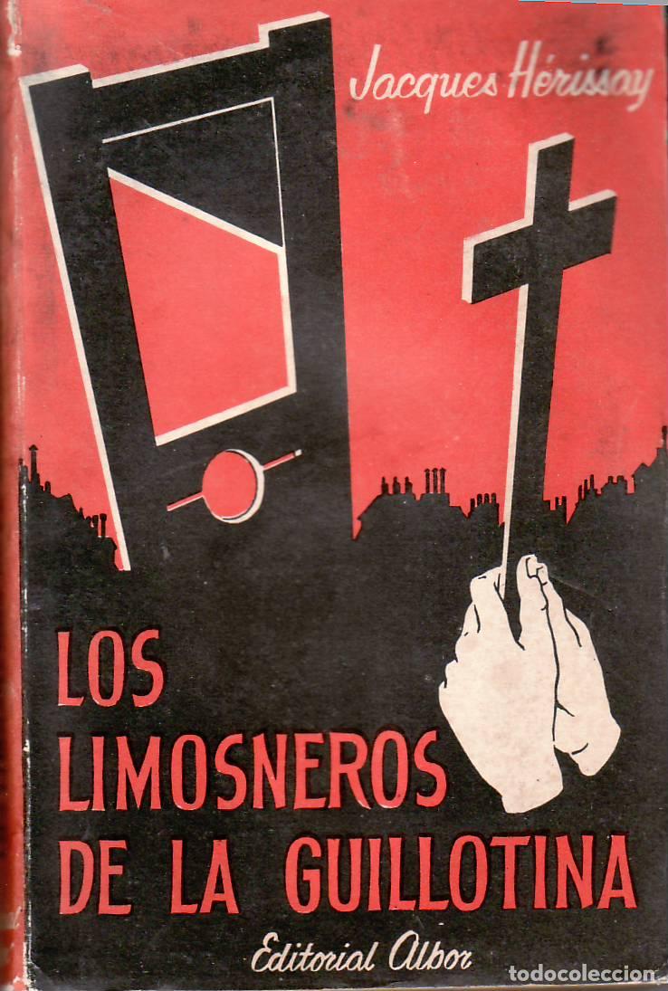 Libros: H&Eacute;RISSAY, Jacques.- - Los limosneros de la guillotina. Traducci&oacute;n del franc&eacute;s por Mar&iacute;a Dolores Raic